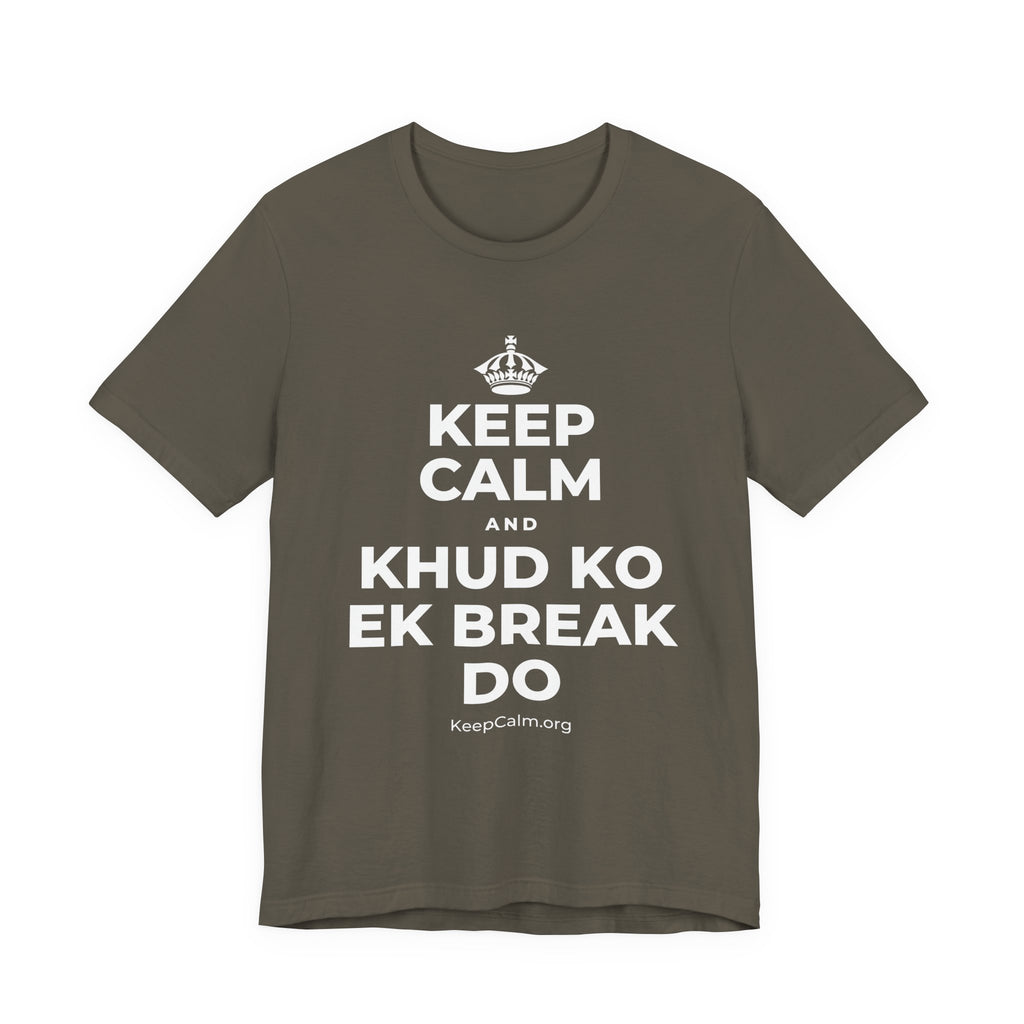 KEEP CALM AND KHUD KO EK BREAK DO T-Shirt (White–Asphalt)