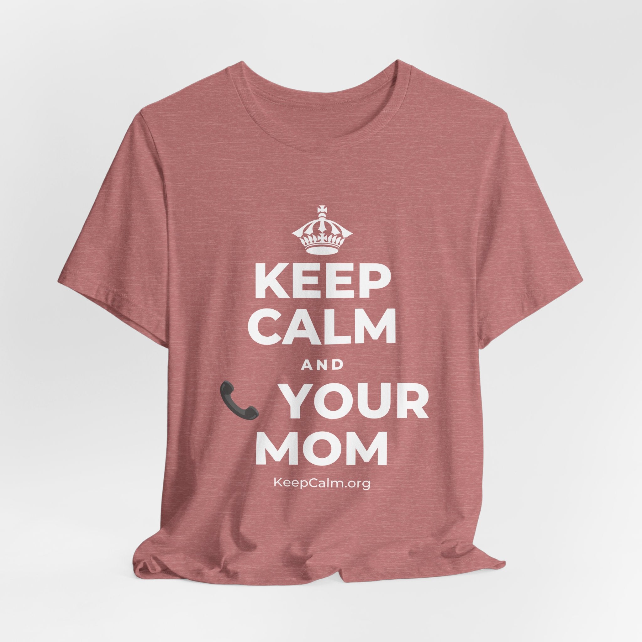 KEEP CALM AND 📞 YOUR MOM T-Shirt (Soft Cream–Heather Mauve)