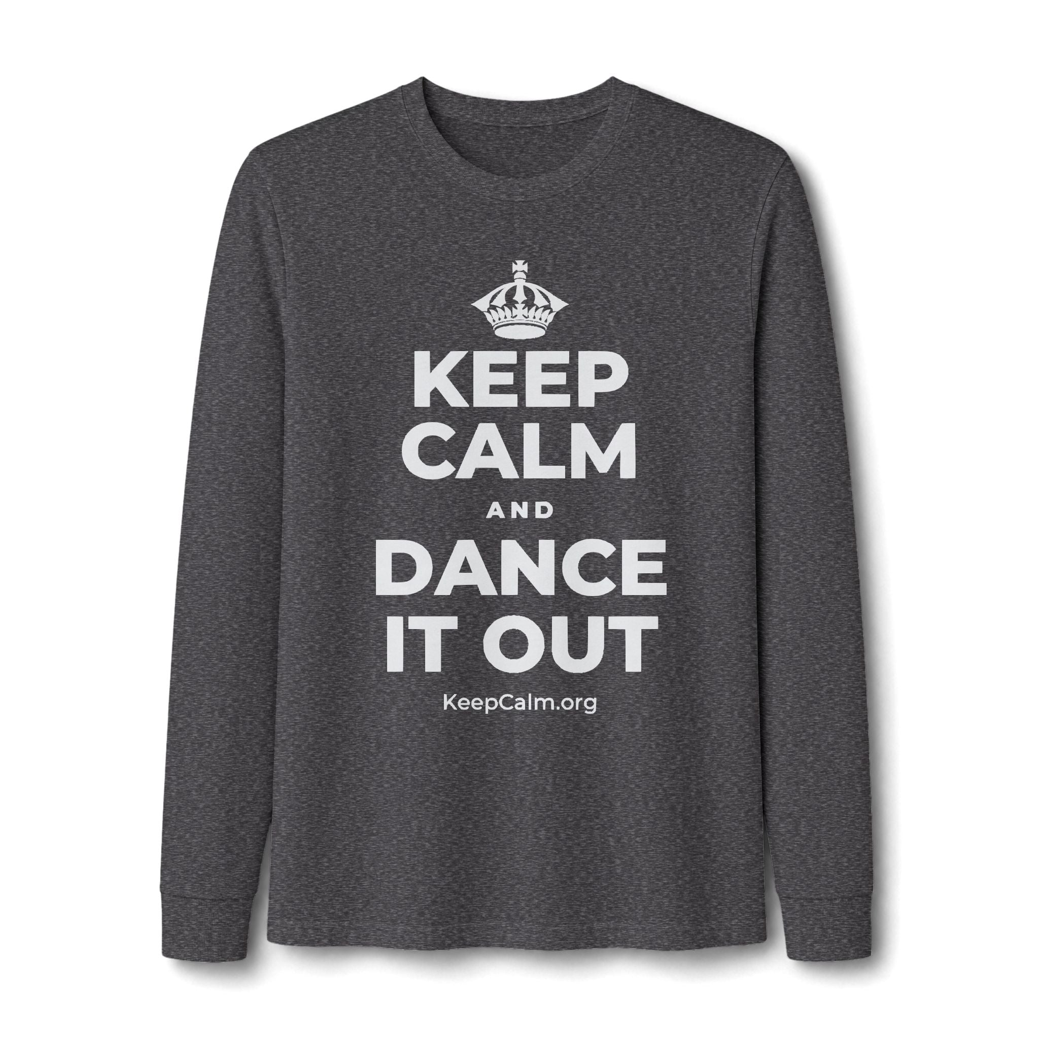 KEEP CALM AND DANCE IT OUT Long Sleeve Tee