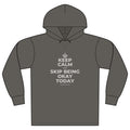 KEEP CALM AND SKIP BEING OKAY TODAY Organic Hoodie Tee