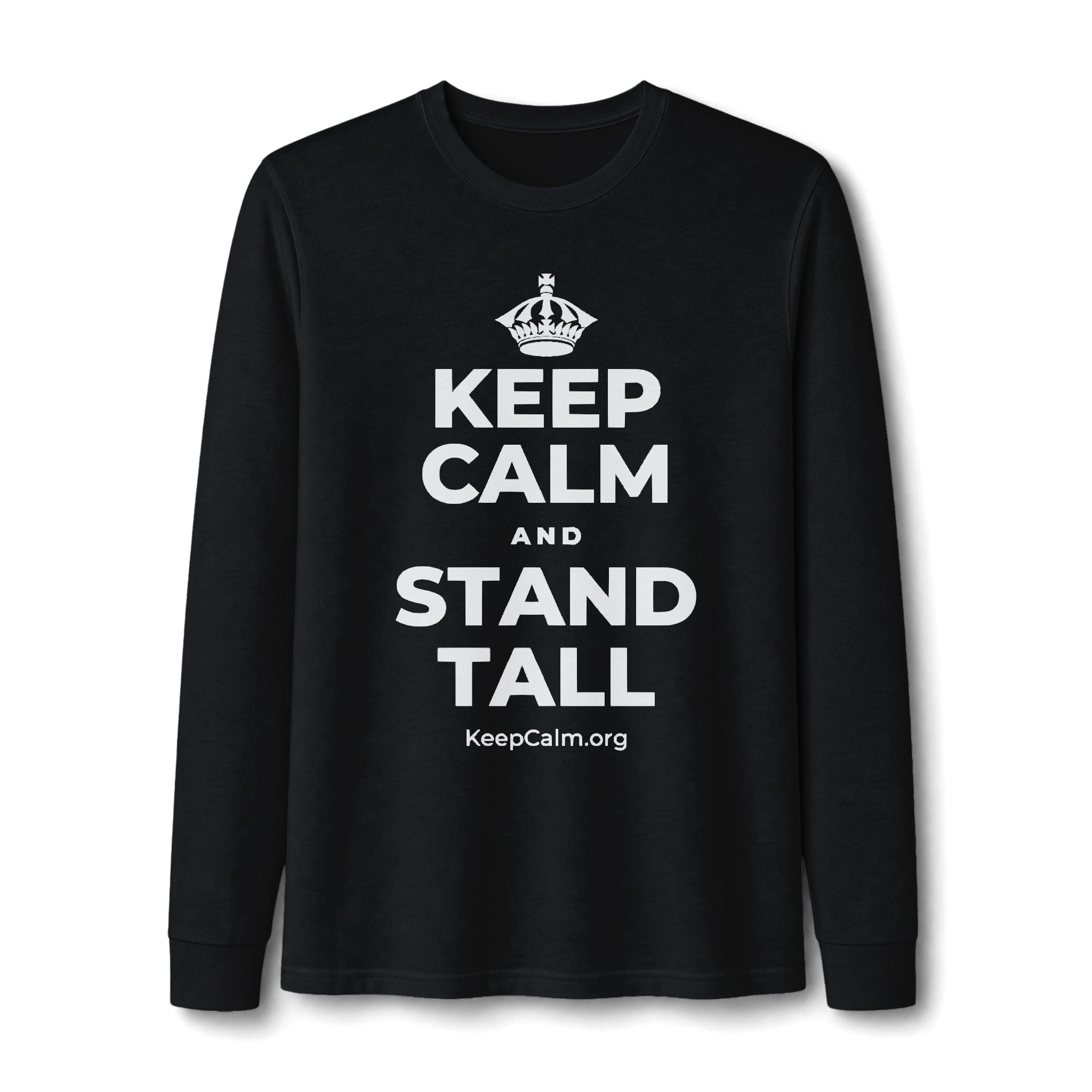 KEEP CALM AND STAND TALL Long Sleeve Tee