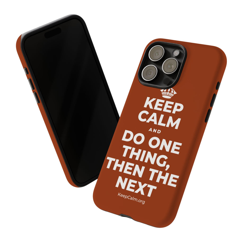 KEEP CALM AND DO ONE THING, THEN THE NEXT Phone Case