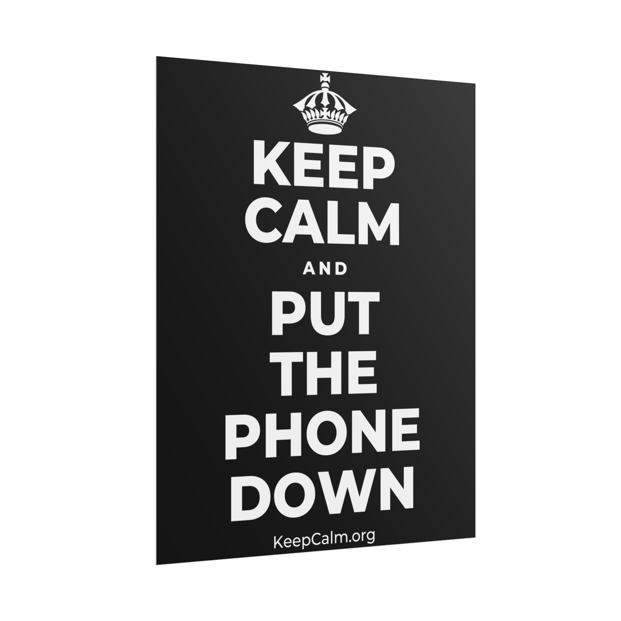 KEEP CALM AND PUT THE PHONE DOWN Poster
