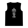 KEEP CALM AND SAY YES TO FUN Tank Top