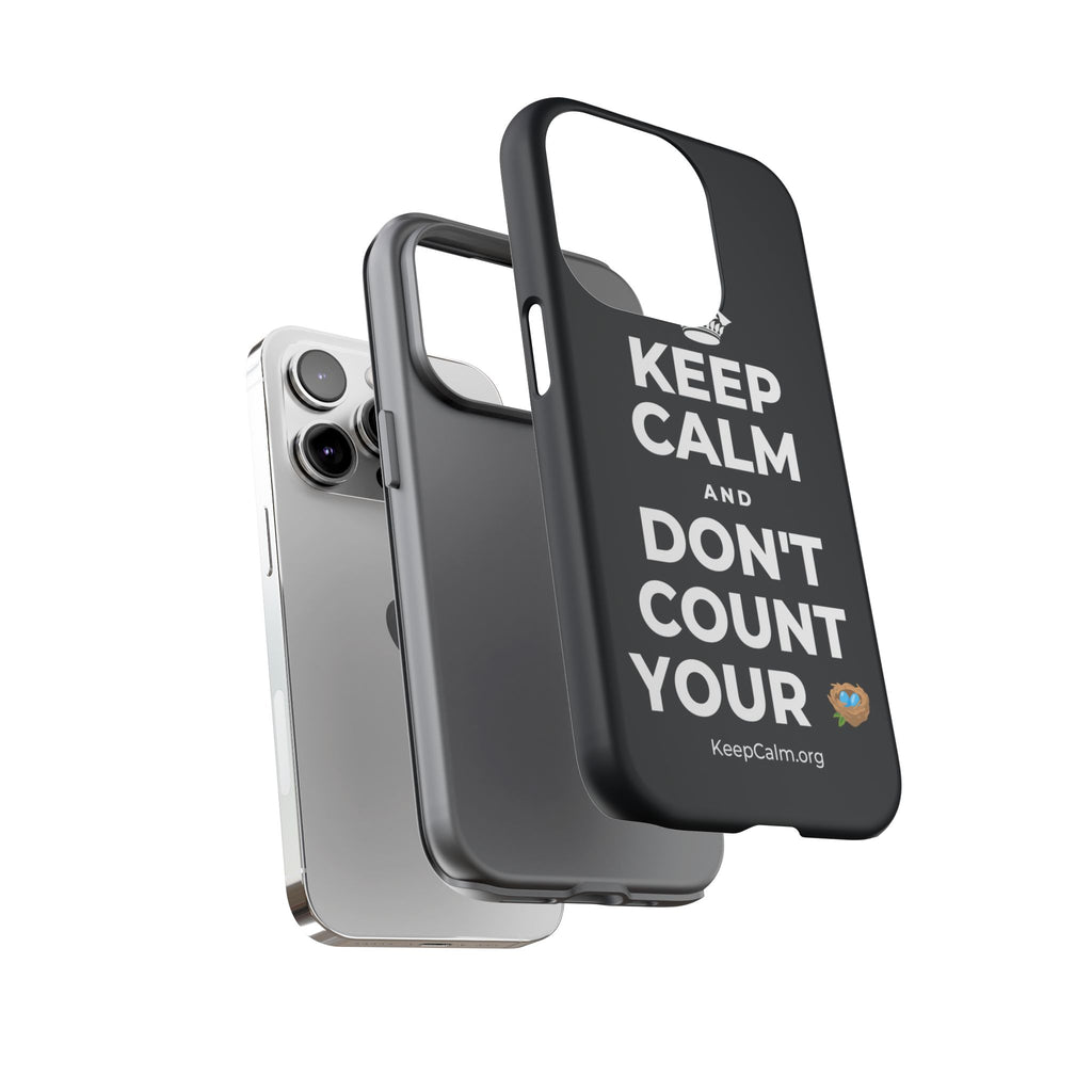 KEEP CALM AND DON'T COUNT YOUR 🪺 Phone Case (Dark)