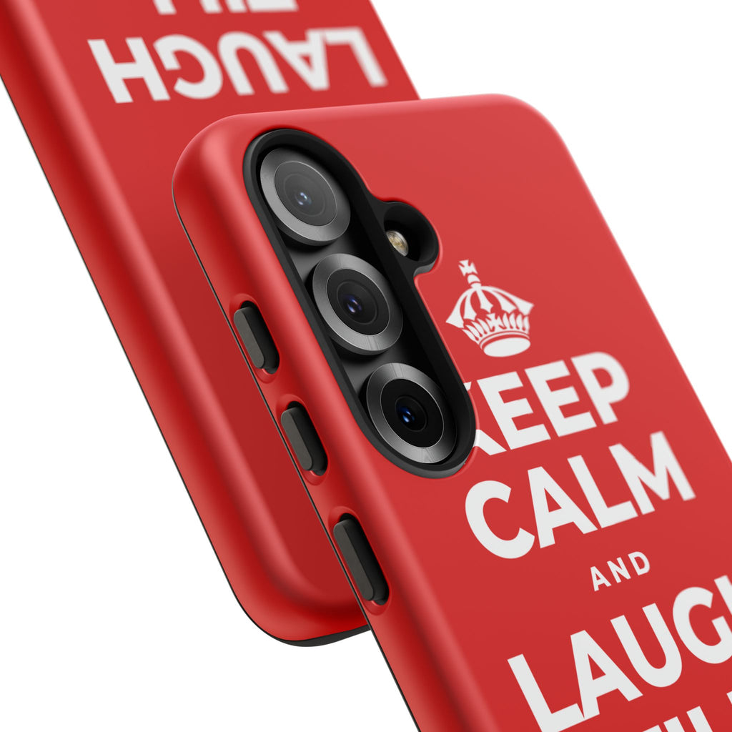 KEEP CALM AND LAUGH TILL IT'S BETTER Phone Case