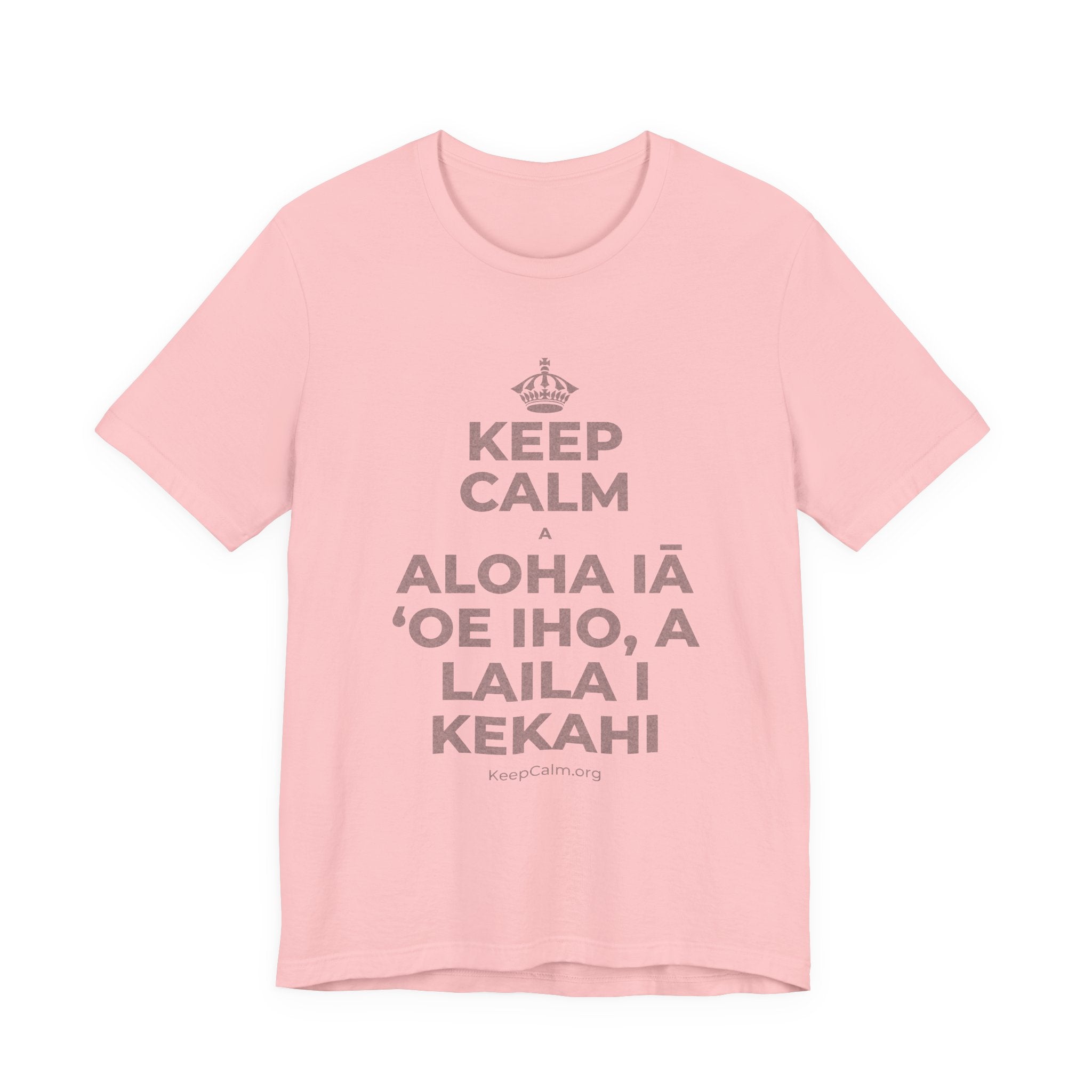 KEEP CALM A ALOHA IĀ ʻOE IHO, A LAILA I KEKAHI T-Shirt (White–Asphalt)