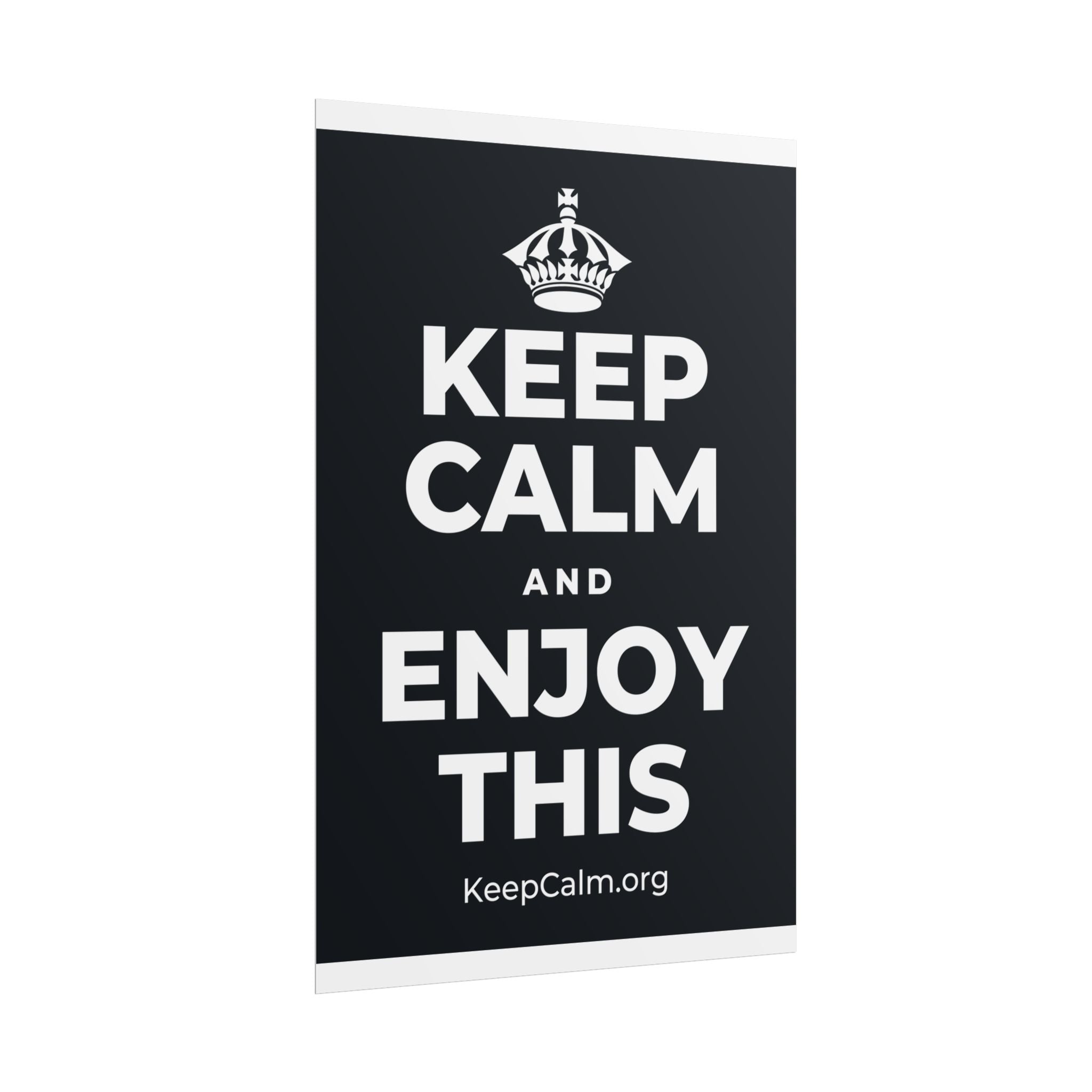 KEEP CALM AND ENJOY THIS Poster (Dark)
