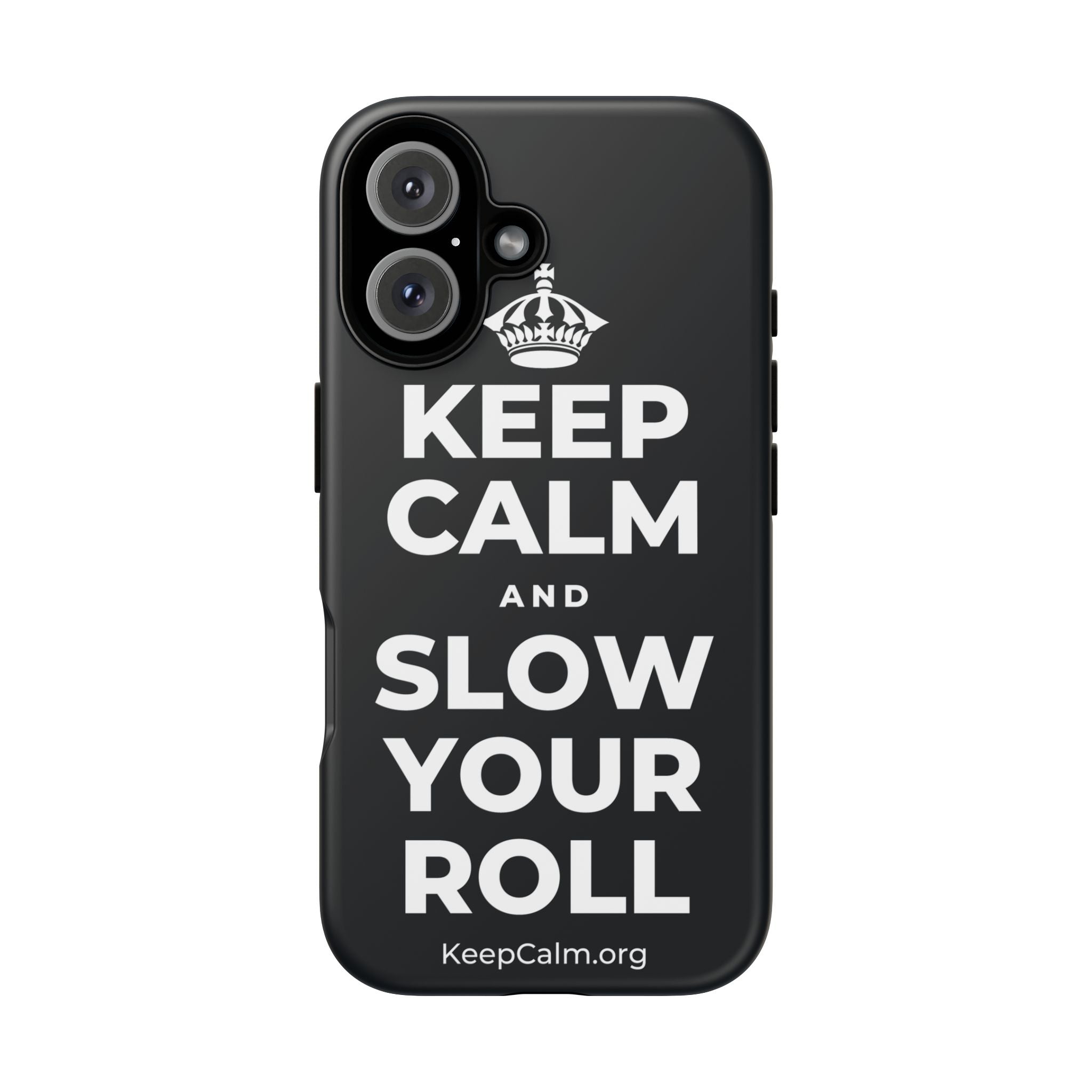 KEEP CALM AND SLOW YOUR ROLL Phone Case (Dark)