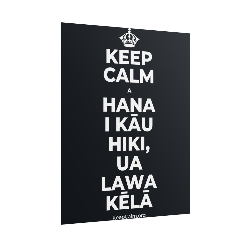 KEEP CALM A HANA I KĀU HIKI, UA LAWA KĒLĀ Poster (Dark)