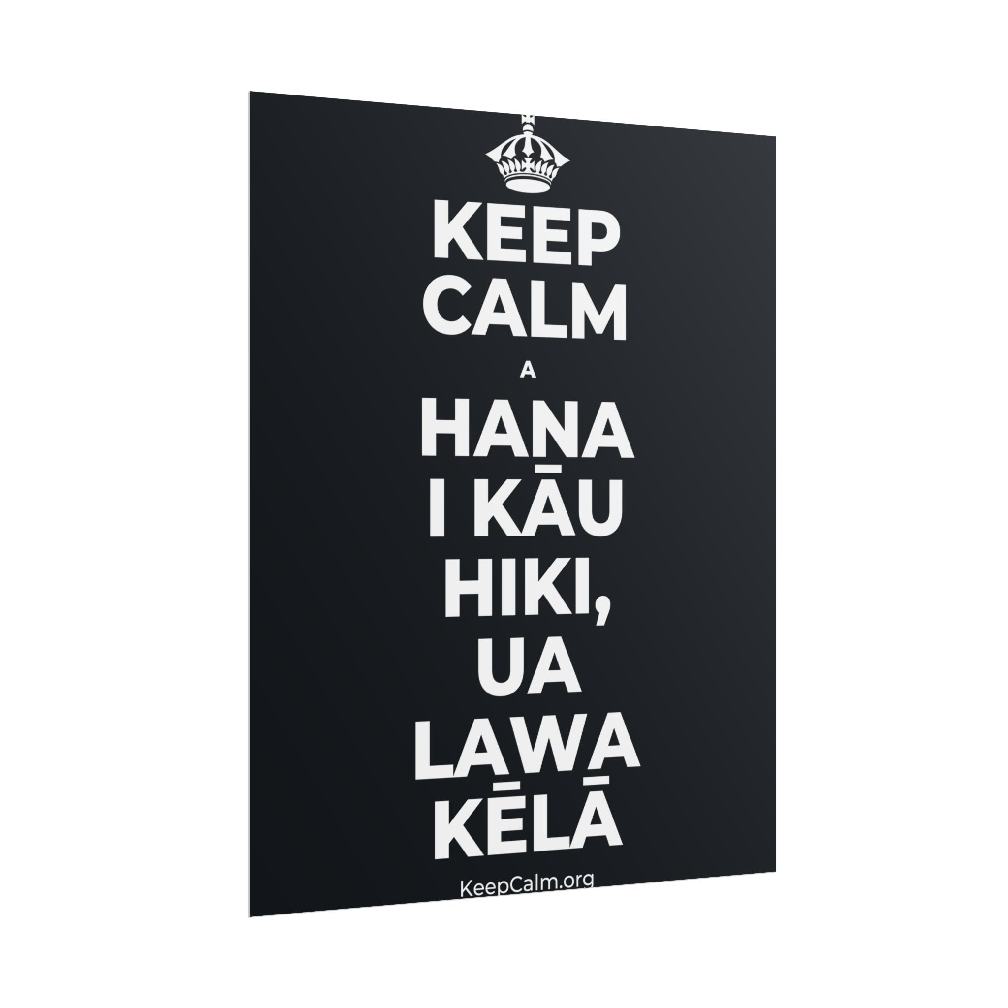 KEEP CALM A HANA I KĀU HIKI, UA LAWA KĒLĀ Poster (Dark)