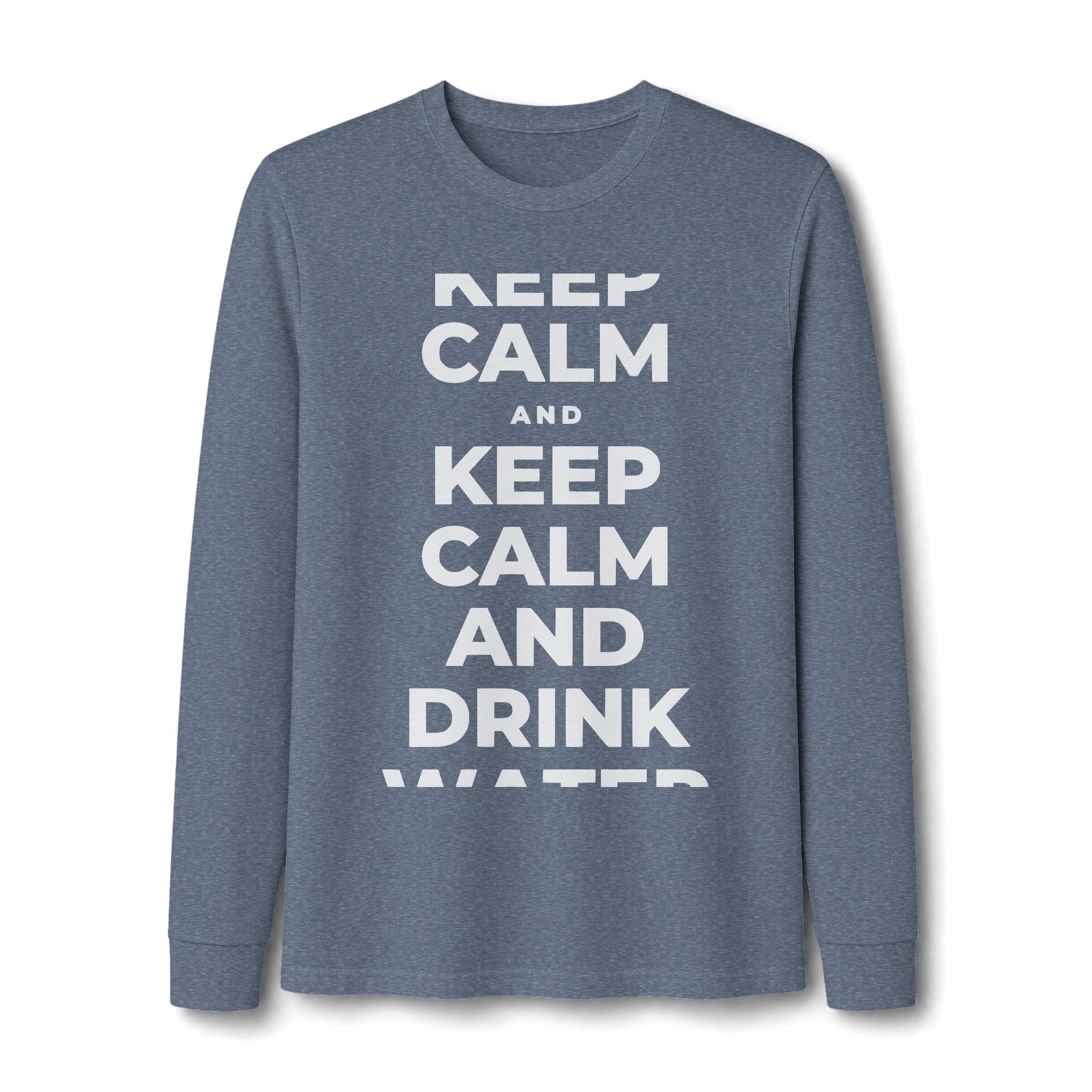 KEEP CALM AND DRINK WATER Long Sleeve Tee