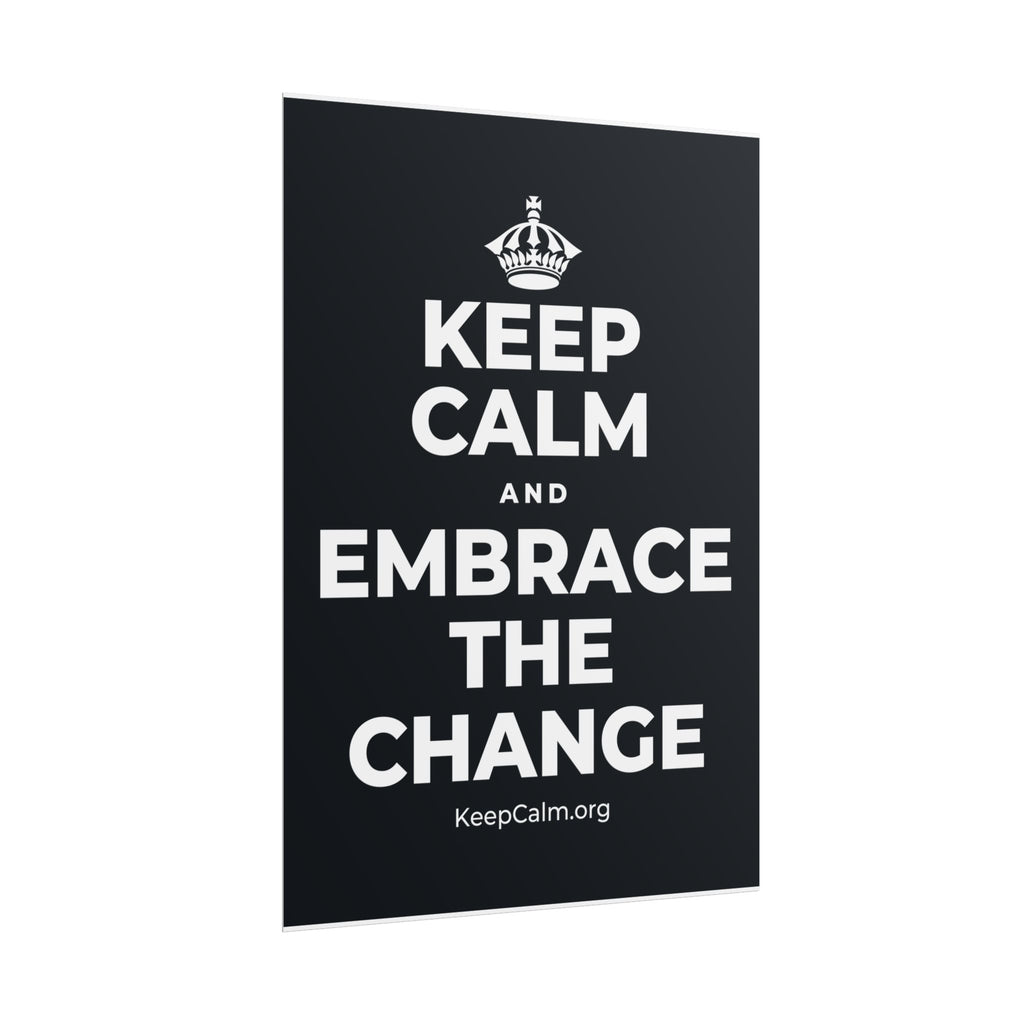 KEEP CALM AND EMBRACE THE CHANGE Poster (Dark)