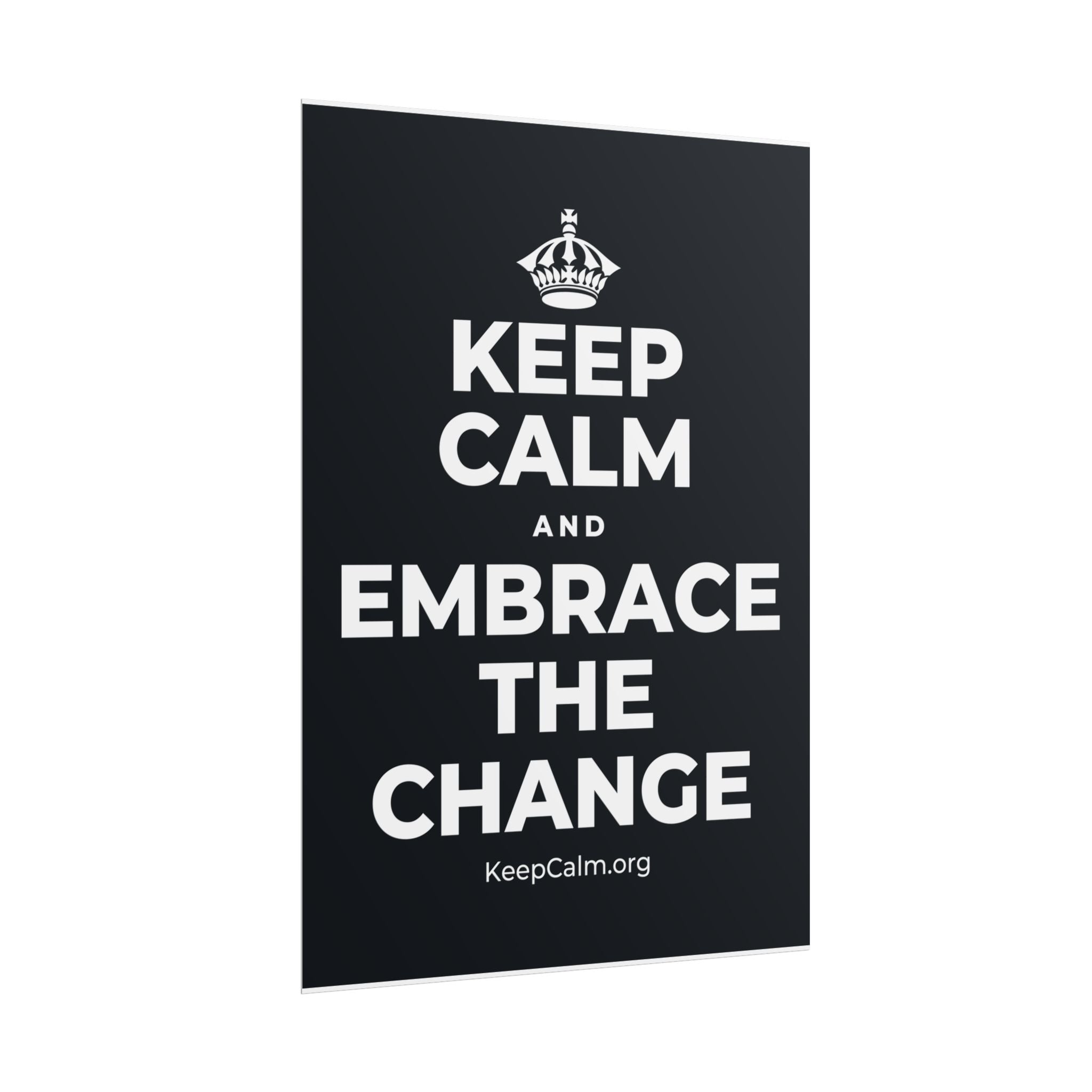 KEEP CALM AND EMBRACE THE CHANGE Poster (Dark)
