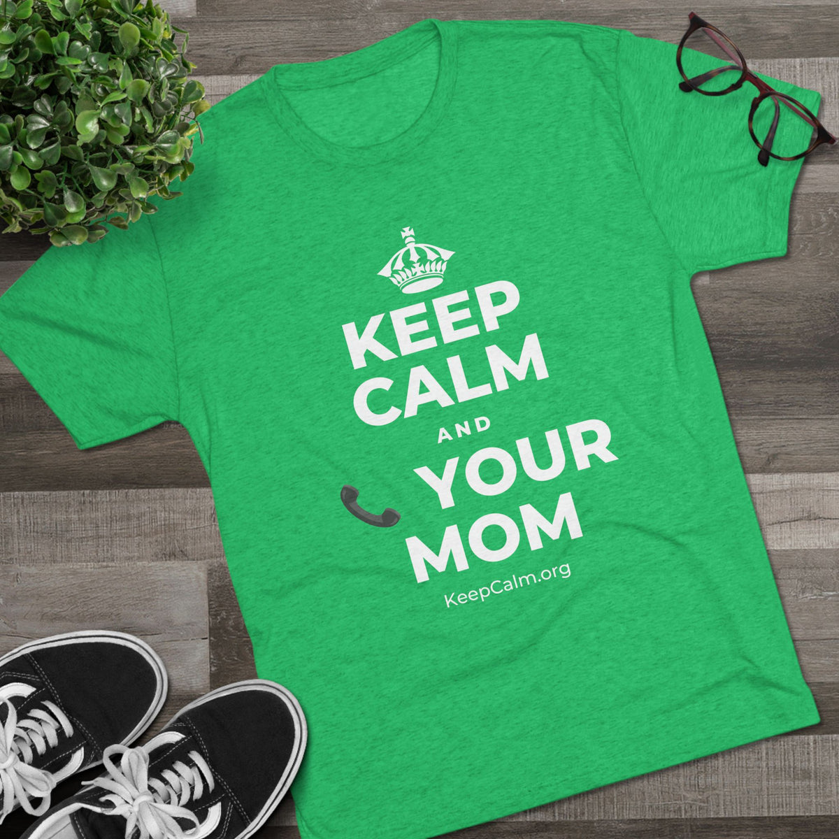 KEEP CALM AND 📞 YOUR MOM Tri-Blend Tee