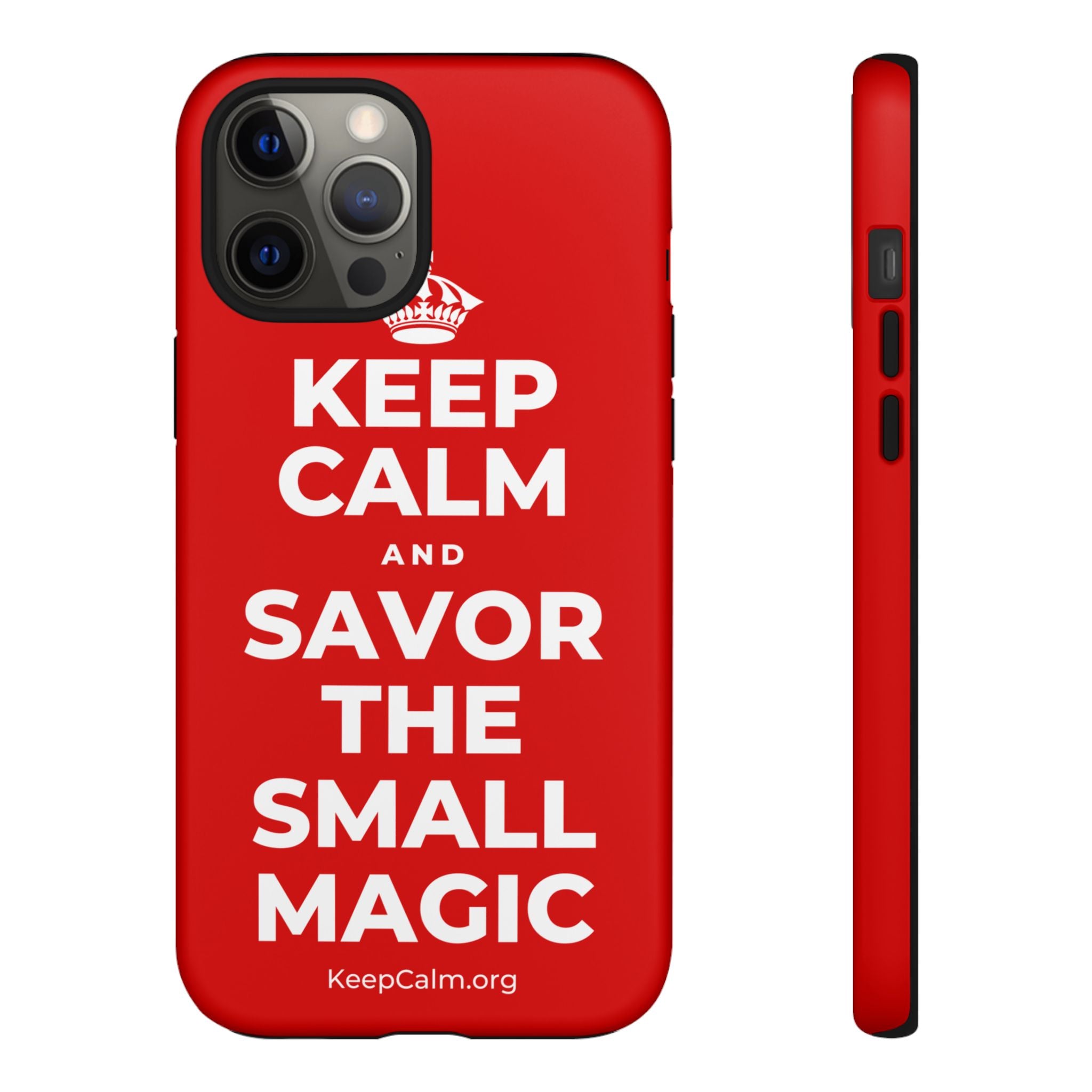 KEEP CALM AND SAVOR THE SMALL MAGIC Phone Case
