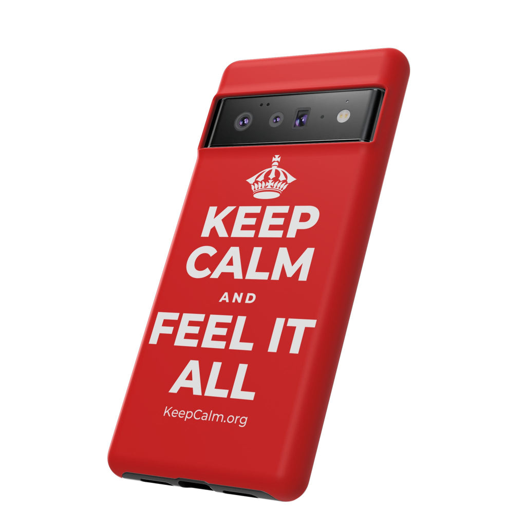 KEEP CALM AND FEEL IT ALL Phone Case