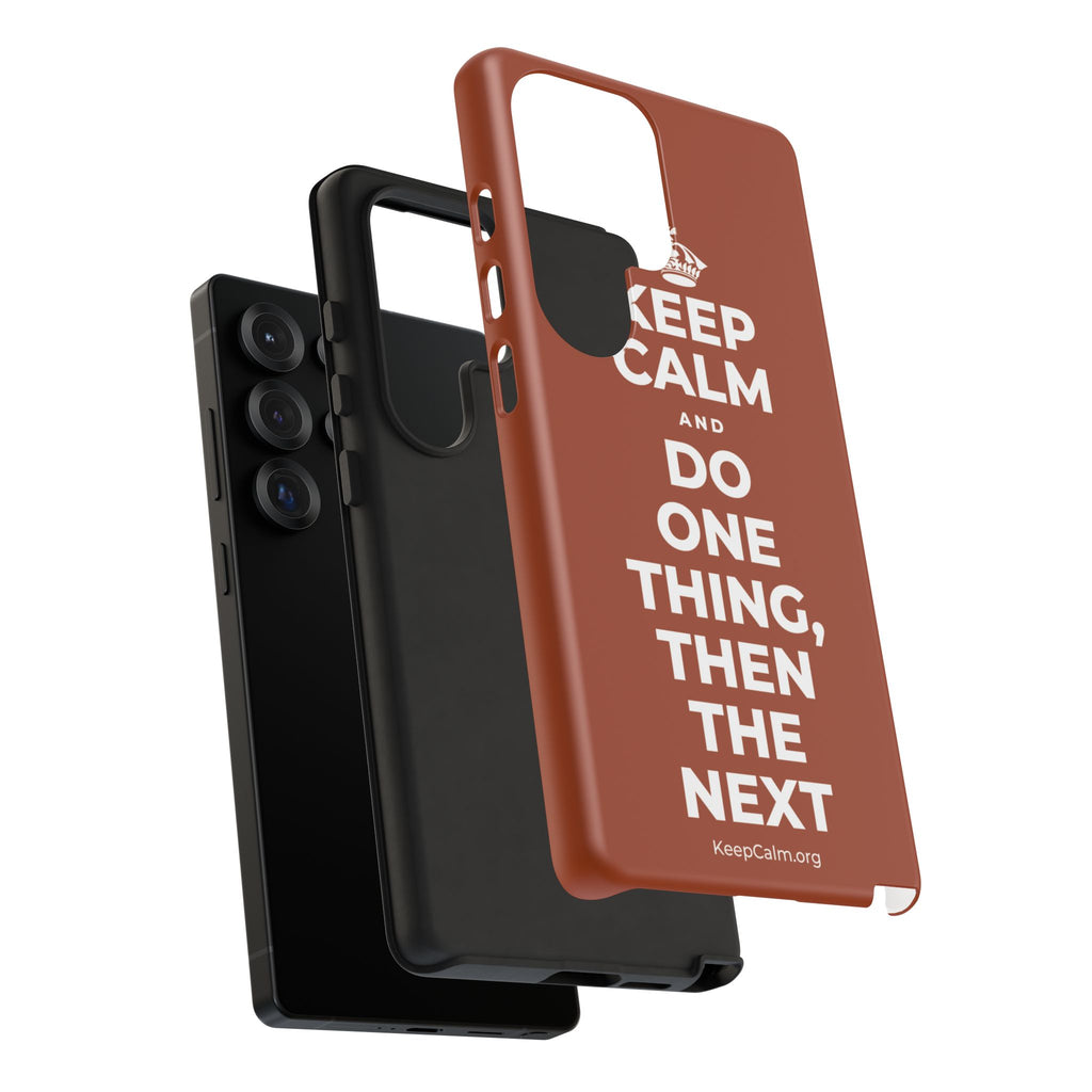 KEEP CALM AND DO ONE THING, THEN THE NEXT Phone Case