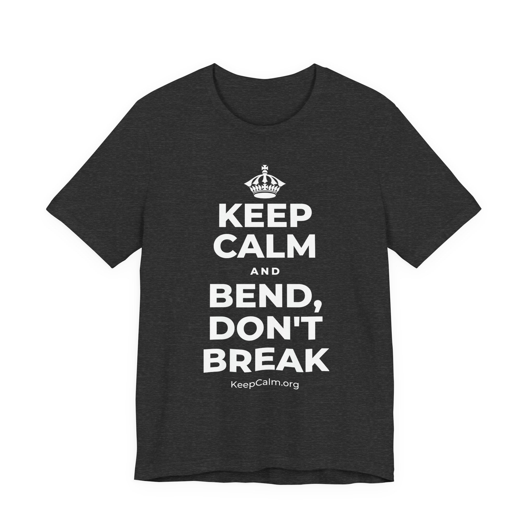 KEEP CALM AND BEND, DON'T BREAK T-Shirt (White–Asphalt)