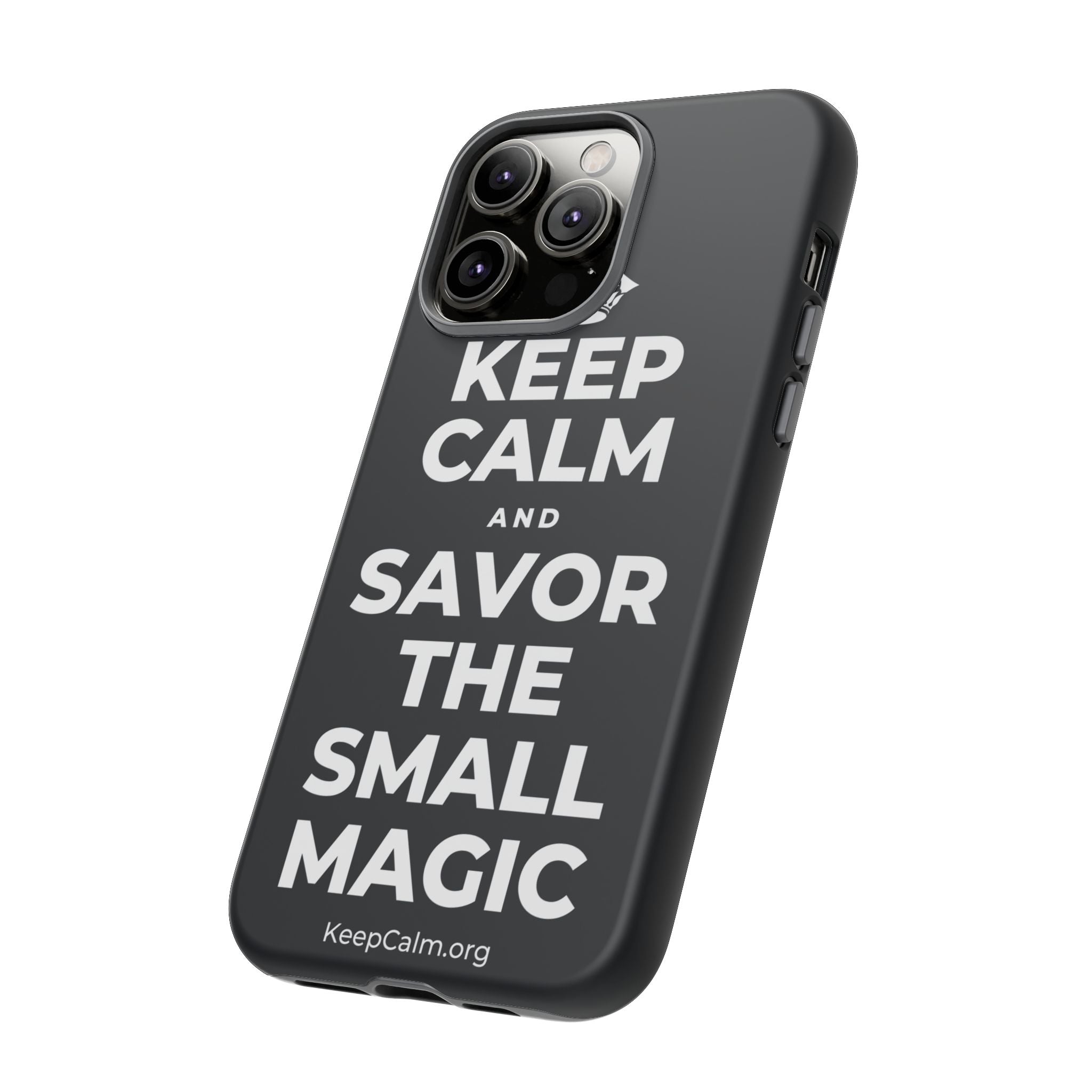 KEEP CALM AND SAVOR THE SMALL MAGIC Phone Case (Dark)
