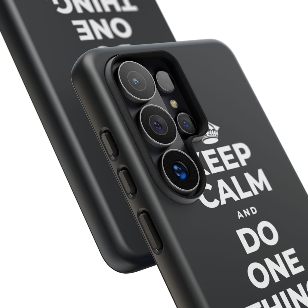 KEEP CALM AND DO ONE THING, THEN THE NEXT Phone Case (Dark)