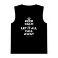 KEEP CALM AND LET IT ALL FALL AWAY Tank Top