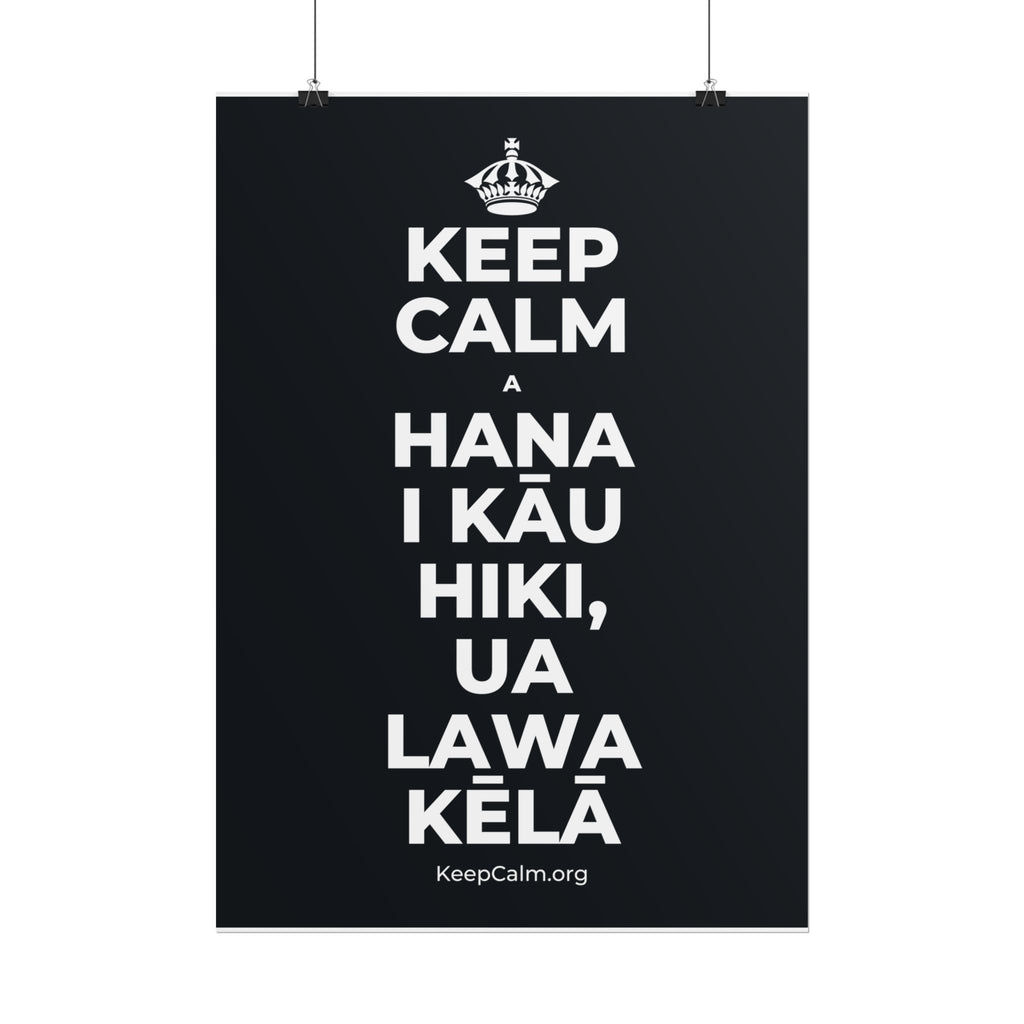 KEEP CALM A HANA I KĀU HIKI, UA LAWA KĒLĀ Poster (Dark)