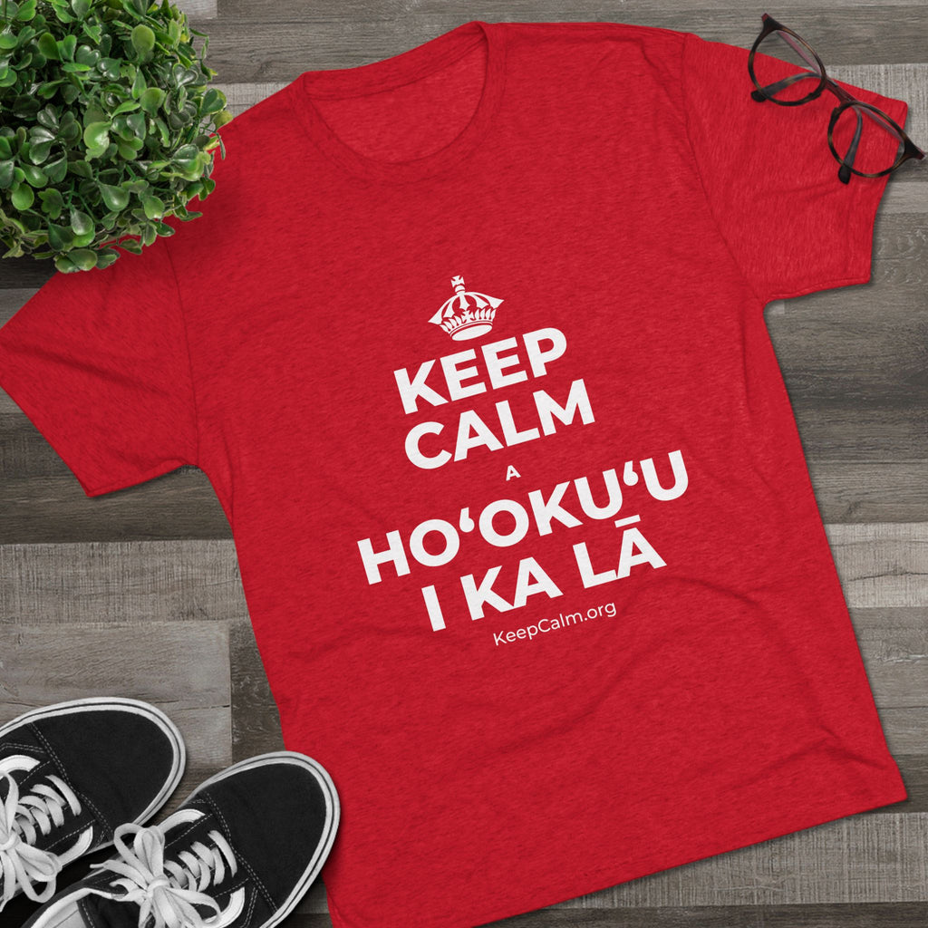KEEP CALM A HOʻOKUʻU I KA LĀ Tri-Blend Tee