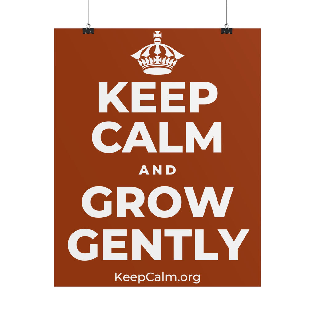 KEEP CALM AND GROW GENTLY Poster
