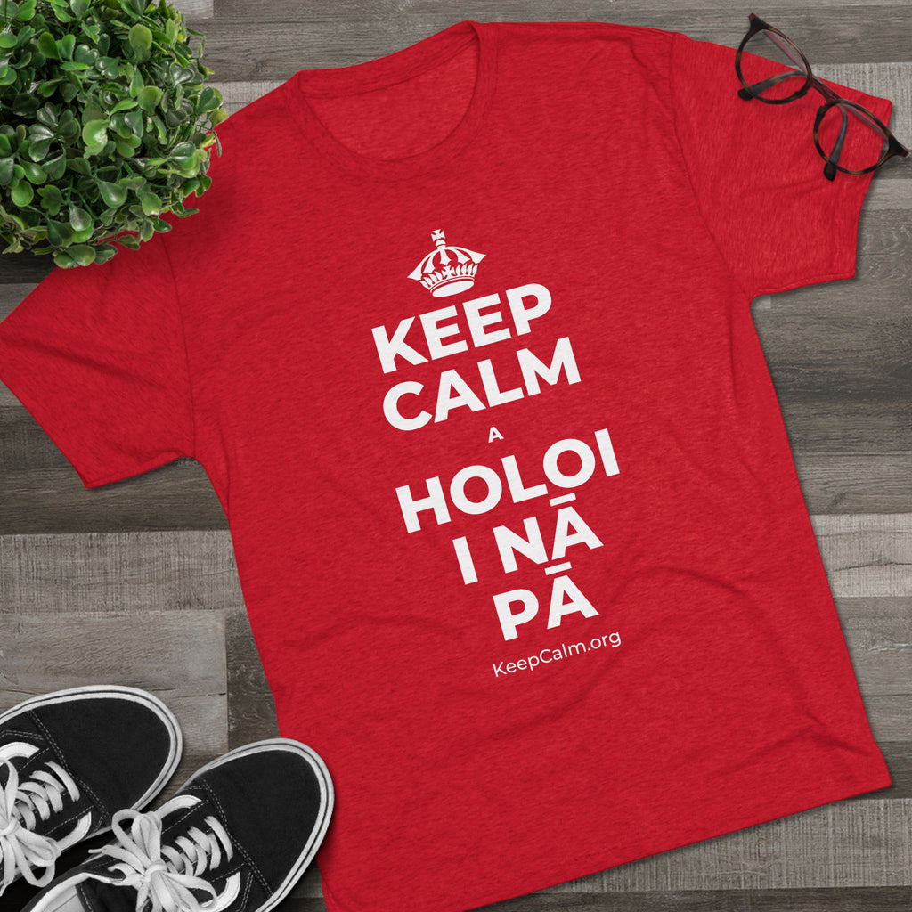 KEEP CALM A HOLOI I NĀ PĀ Tri-Blend Tee