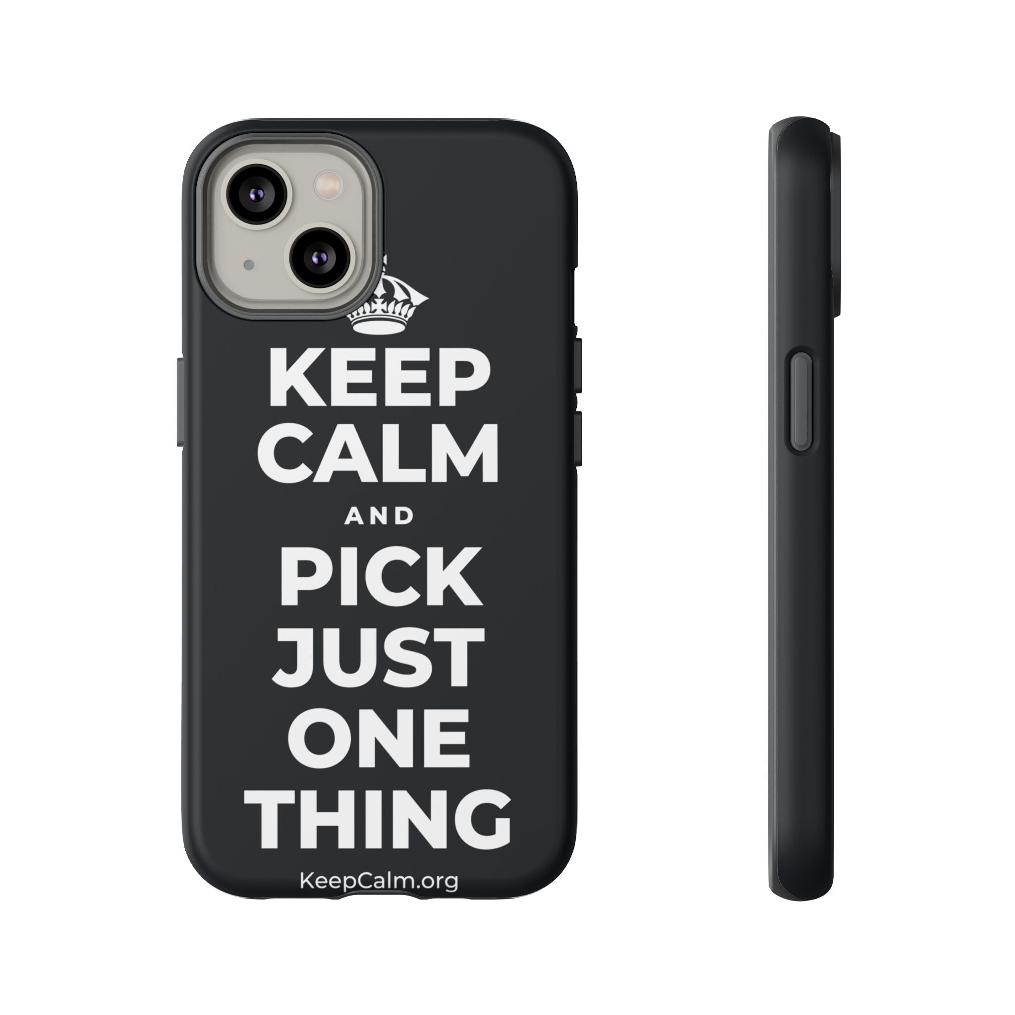KEEP CALM AND PICK JUST ONE THING Phone Case (Dark)