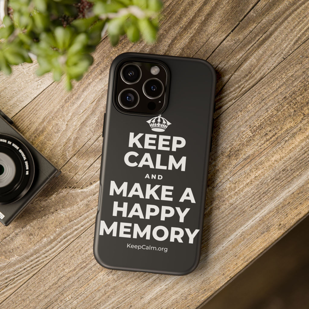 KEEP CALM AND MAKE A HAPPY MEMORY Phone Case (Dark)
