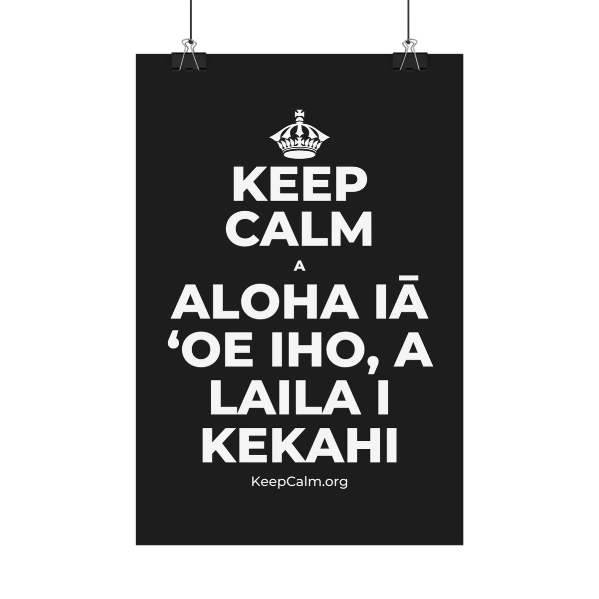 KEEP CALM A ALOHA IĀ ʻOE IHO, A LAILA I KEKAHI Satin Poster