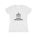 KEEP CALM AND MAKE MEMORIES Women's Tri-Blend Tee