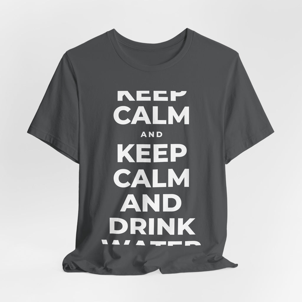 KEEP CALM AND DRINK WATER T-Shirt (White–Asphalt)