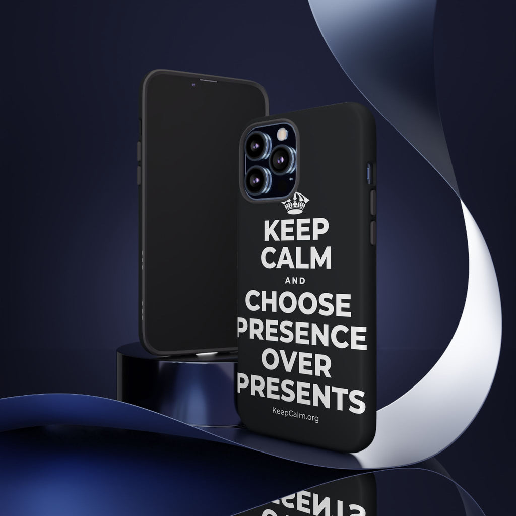 KEEP CALM AND CHOOSE PRESENCE OVER PRESENTS Phone Case (Dark)