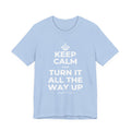 KEEP CALM AND TURN IT ALL THE WAY UP T-Shirt (Baby Blue–Silver)