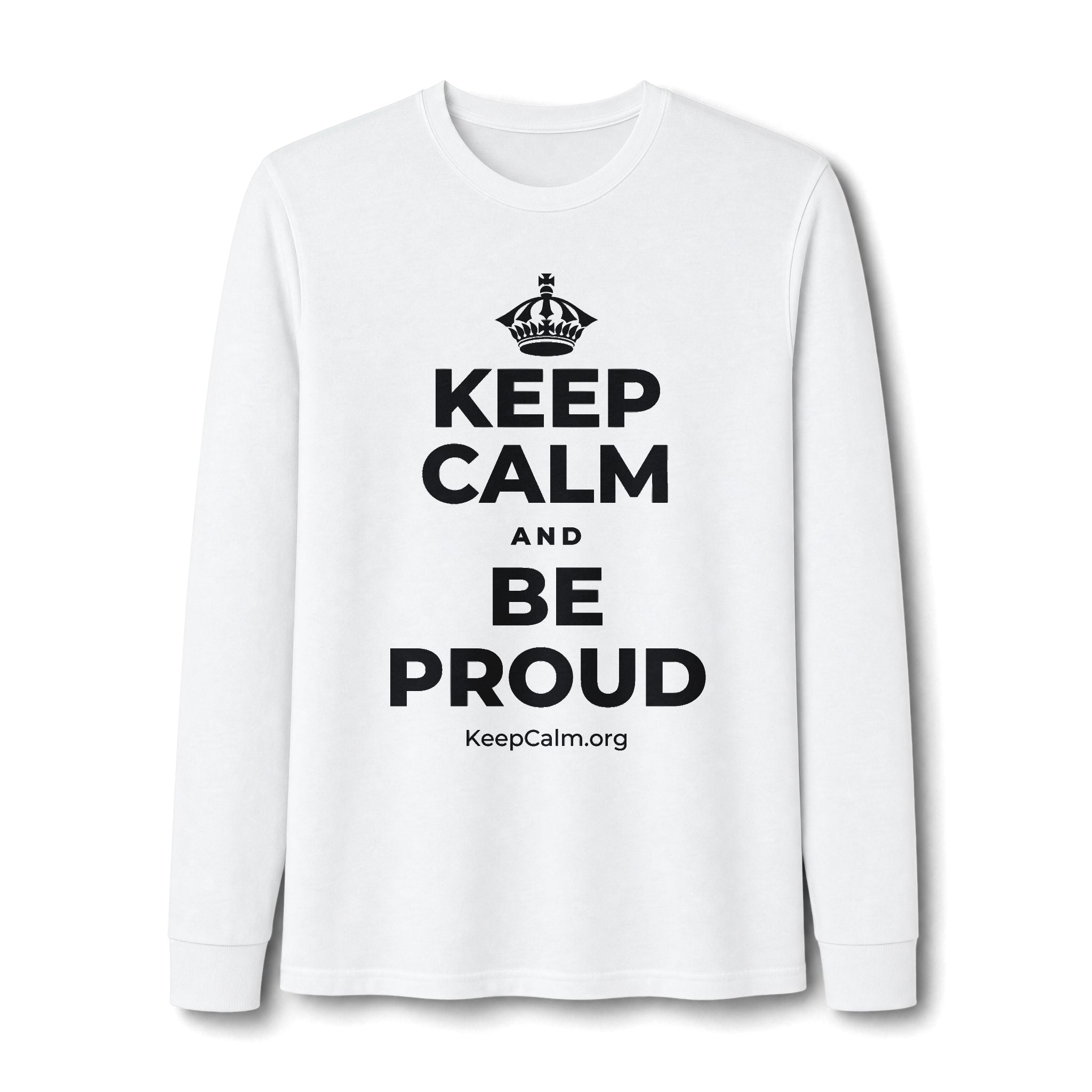 KEEP CALM AND BE PROUD Long Sleeve Tee