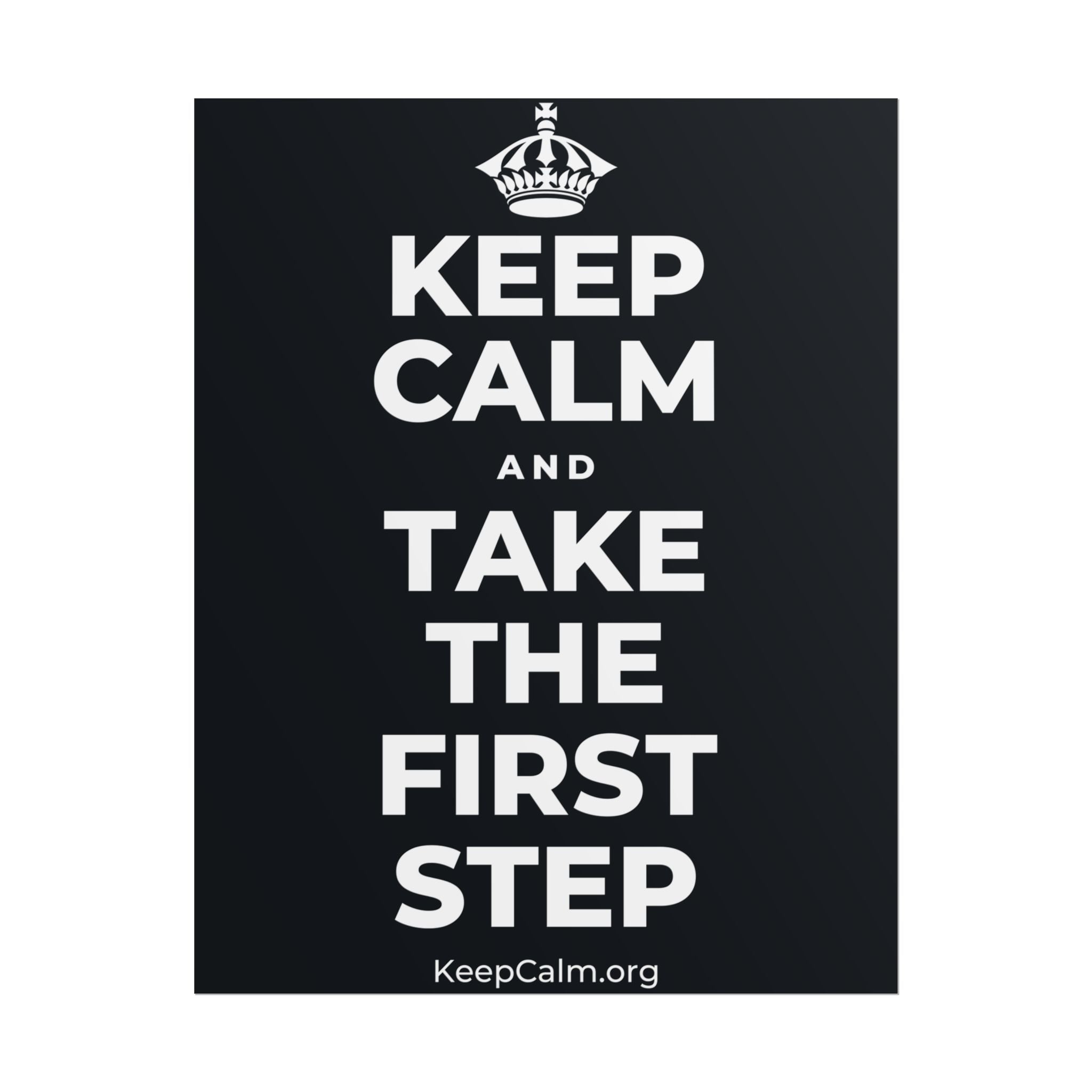KEEP CALM AND TAKE THE FIRST STEP Poster (Dark)
