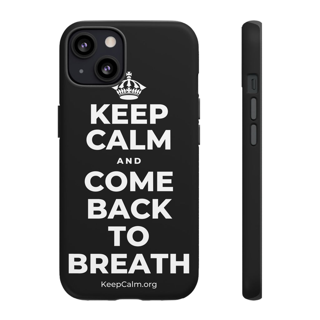 KEEP CALM AND COME BACK TO BREATH Phone Case
