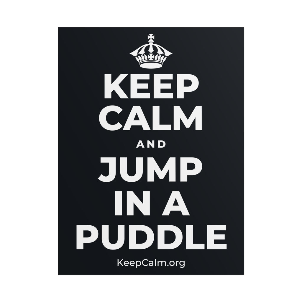 KEEP CALM AND JUMP IN A PUDDLE Poster (Dark)