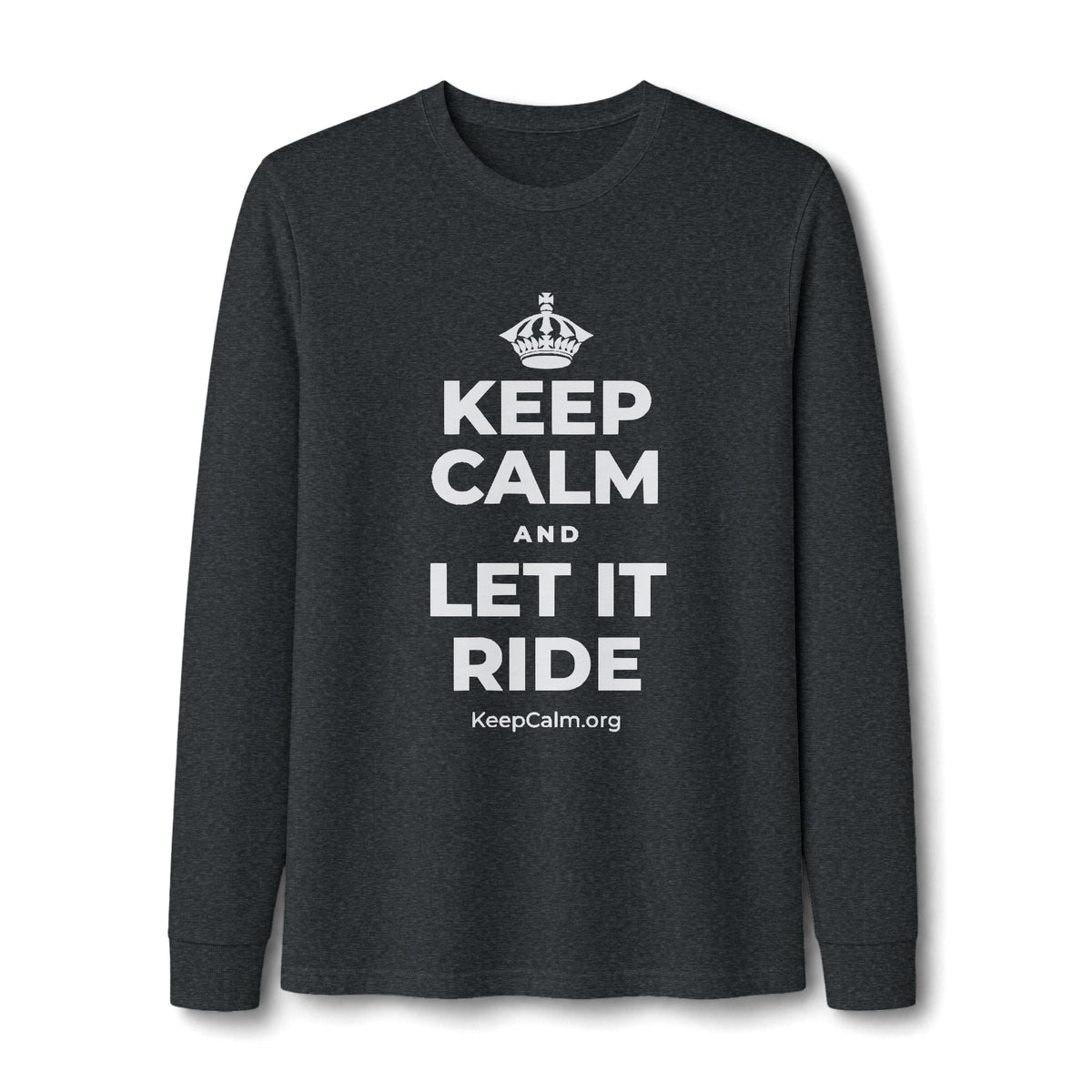 KEEP CALM AND LET IT RIDE Long Sleeve Tee