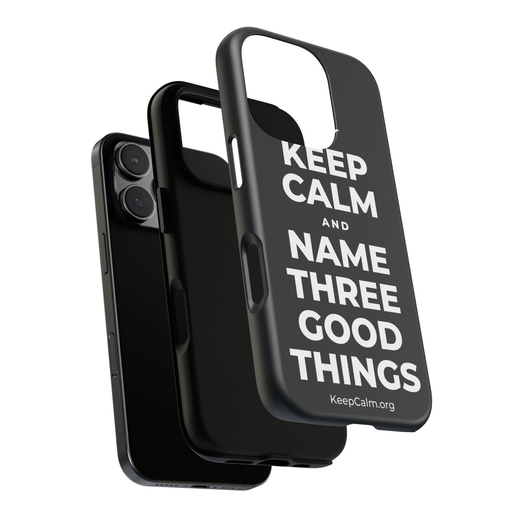 KEEP CALM AND NAME THREE GOOD THINGS Phone Case (Dark)
