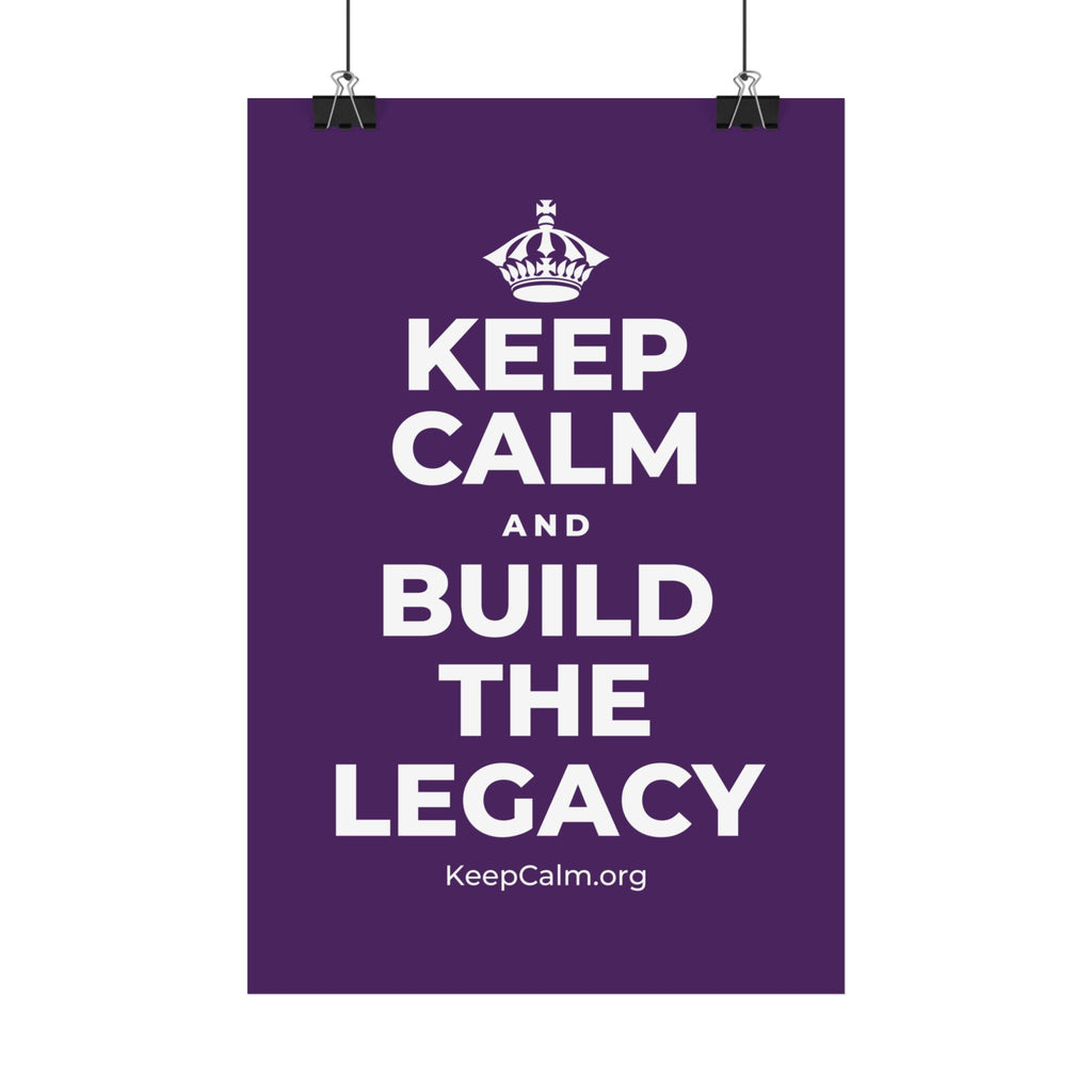KEEP CALM AND BUILD THE LEGACY Satin Poster