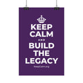 KEEP CALM AND BUILD THE LEGACY Satin Poster