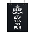 KEEP CALM AND SAY YES TO FUN Poster (Dark)