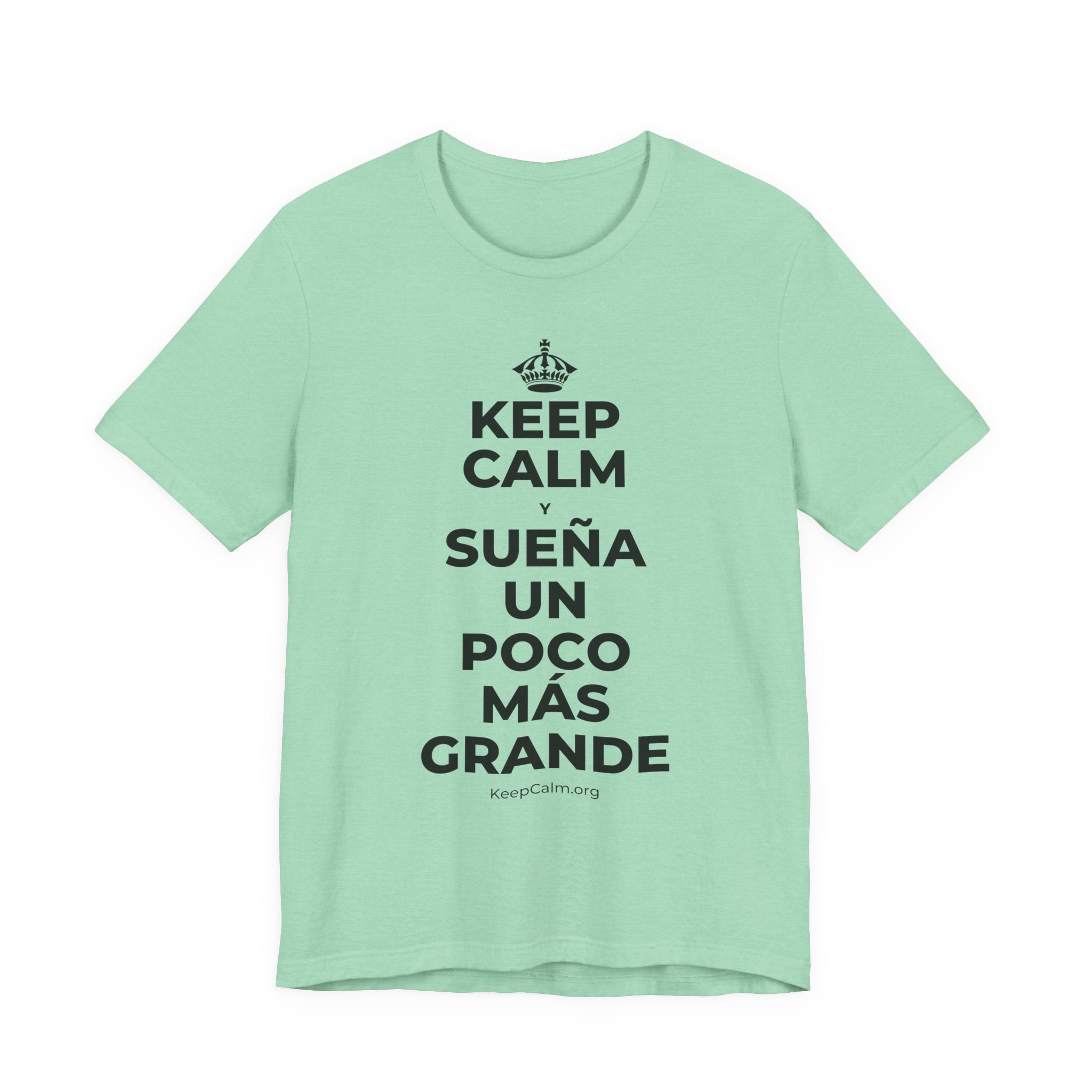 KEEP CALM Y SUEÑA UN POCO MÁS GRANDE T-Shirt (Baby Blue–Silver)