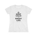 KEEP CALM AND ENJOY LIFE Women's Tri-Blend Tee