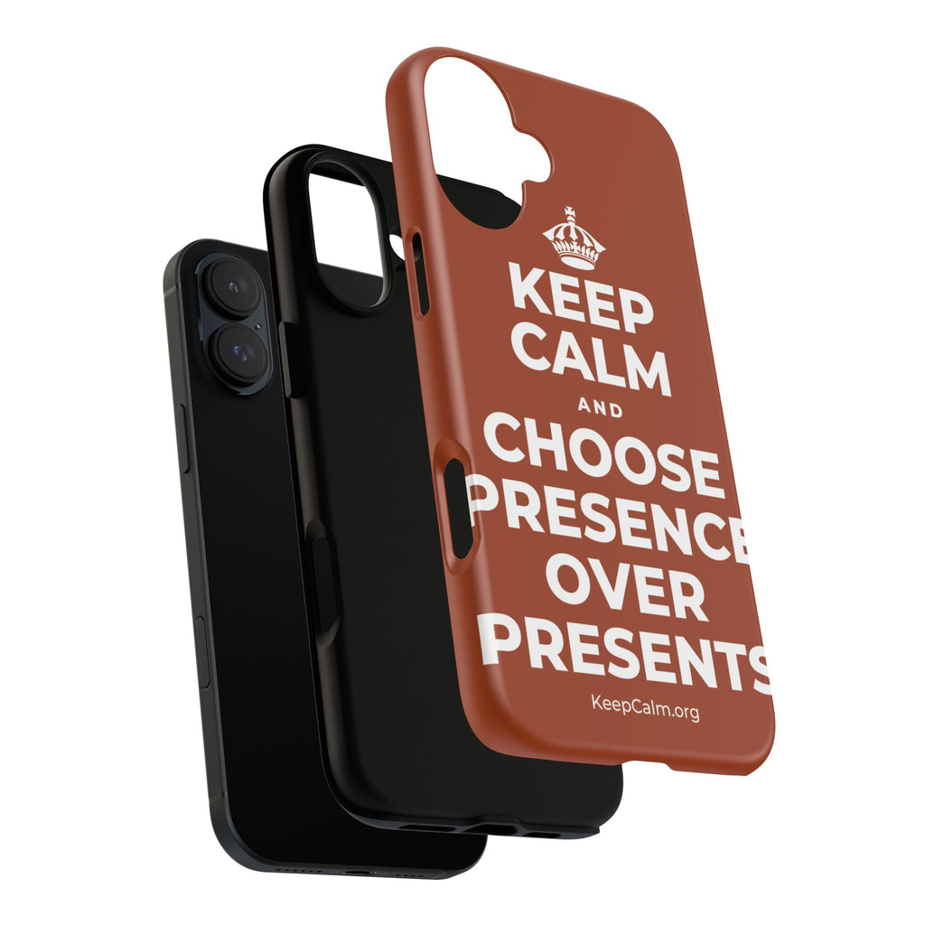 KEEP CALM AND CHOOSE PRESENCE OVER PRESENTS Phone Case
