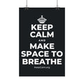 KEEP CALM AND MAKE SPACE TO BREATHE Satin Poster (Dark)